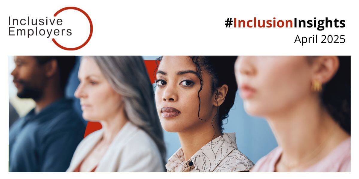 A diverse group of professionals sits in a row, with one person in focus looking directly at the camera. The text overlay includes 'Inclusive Employers' logo, the hashtag #InclusionInsights, and 'April 2025' in the top right corner.